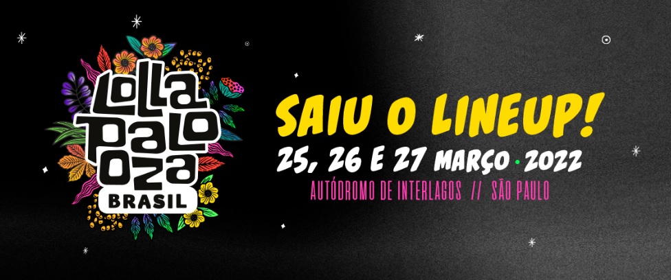 Lollapalooza Brasil 2022 divulga line up completo!