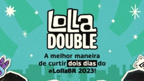 Lollapalooza Brasil 2023 abre venda do Lolla Double e divulga mais novidades