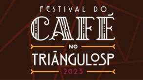 Festival do Café no Triângulo SP: saiba tudo sobre o evento, que já começou!