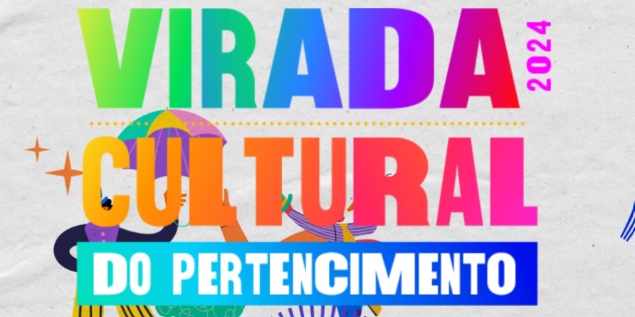 Vem aí a Virada Cultural do Pertencimento 2024!